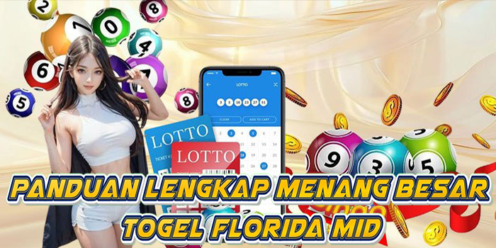 Panduan Lengkap Menang Besar Togel Florida Mid