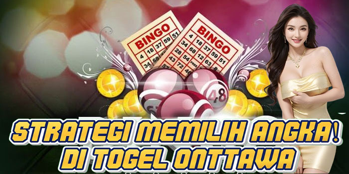 Strategi Memilih Angka! di Togel Onttawa