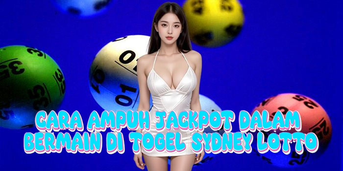 Cara Ampuh Jackpot Dalam Bermain Di Togel Sydney Lotto